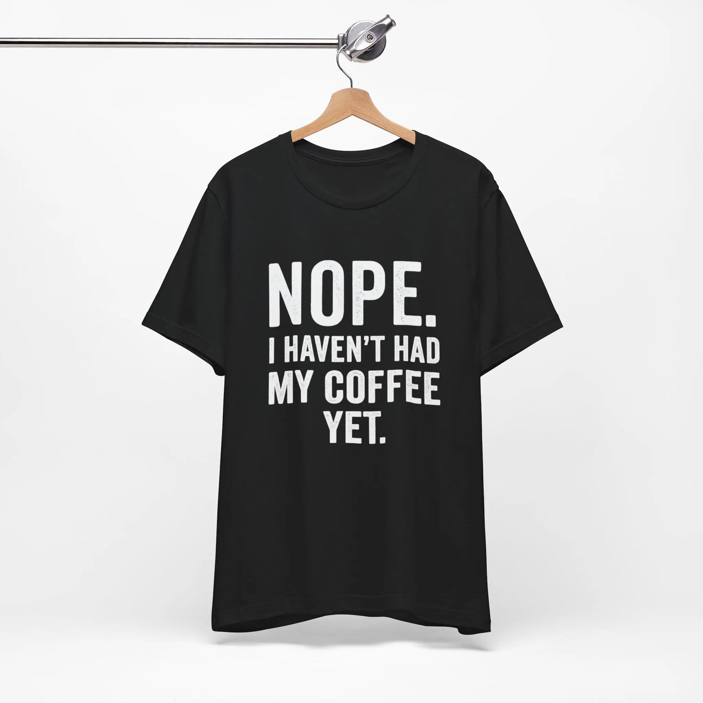 Haven't Had My Coffee Yet Sarcastic Unisex Tee Printify