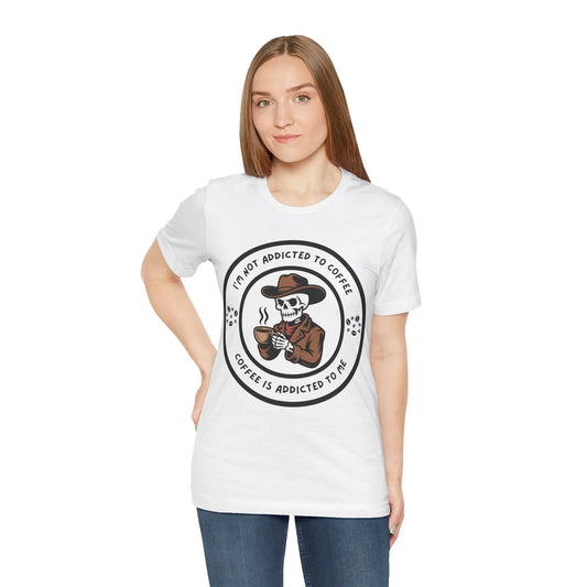 Coffee is Addicted to Me Tee - Light Version