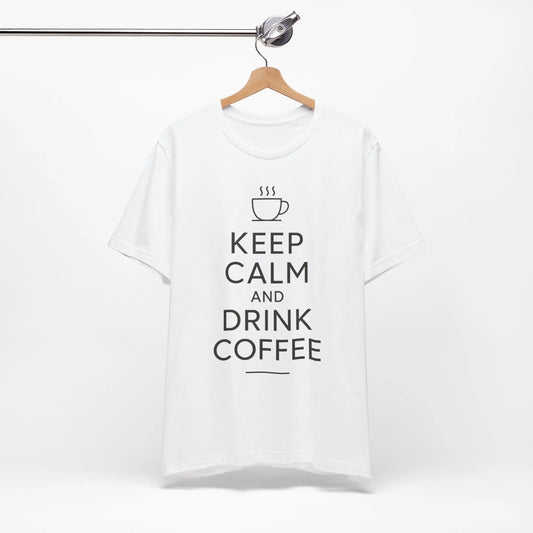 Keep Calm and Drink Coffee Unisex Tee
