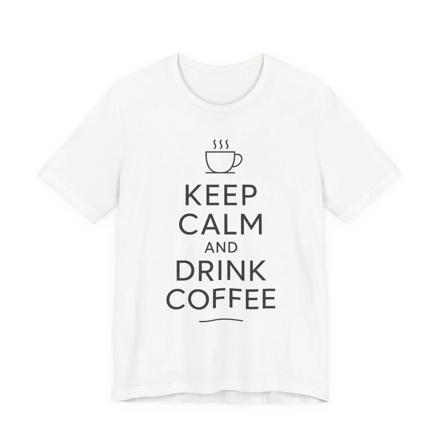Keep Calm and Drink Coffee Unisex Tee Printify