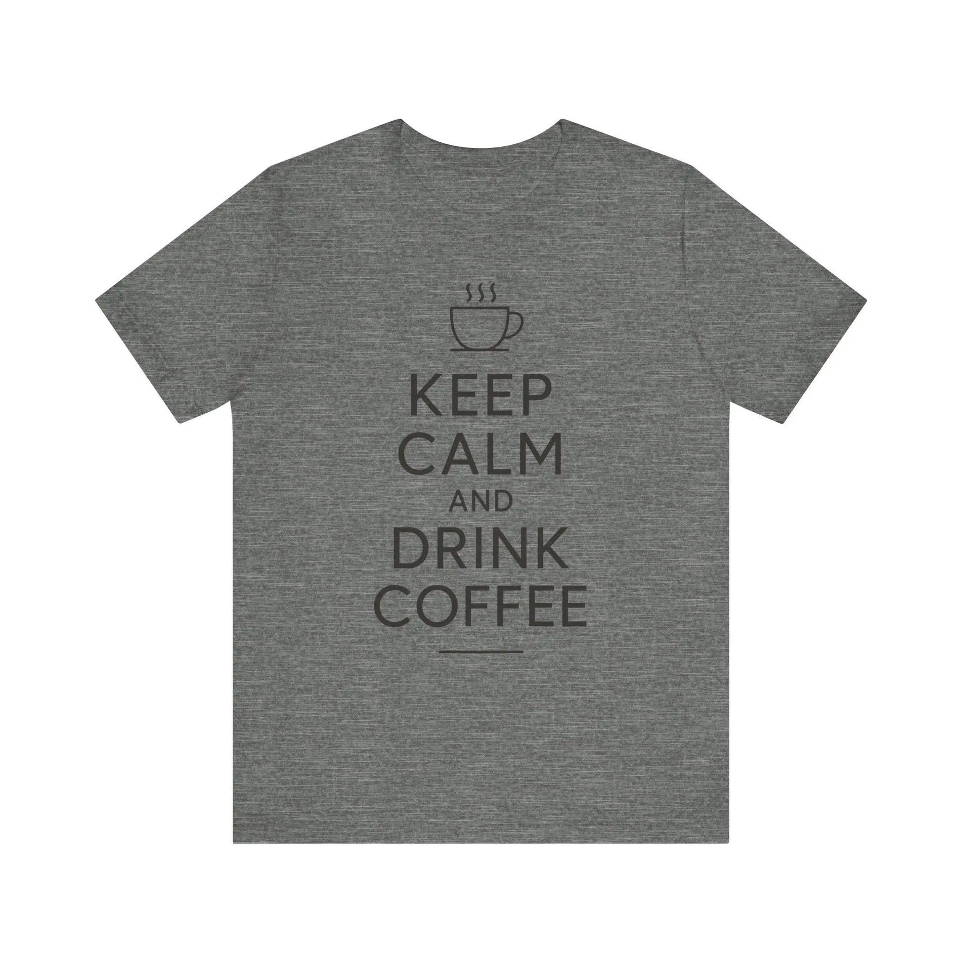 Keep Calm and Drink Coffee Unisex Tee Printify