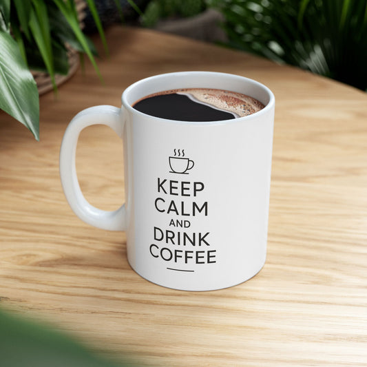 Keep Calm and Drink Coffee 11oz Mug - Cups and Caffeine Co.