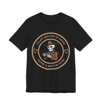Coffee is Addicted to Me Tee - Dark Version Printify